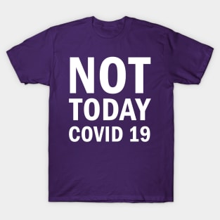 Not Today Covid 19 T-Shirt